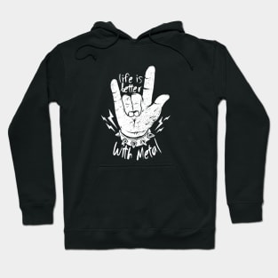 Life is better with heavy metal Hoodie